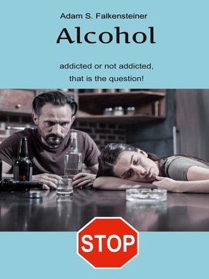 cover image of Alcohol addicted or not addicted, that is the question.
